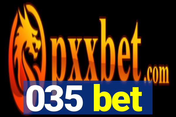 035 bet